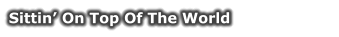 Sittin’ On Top Of The World